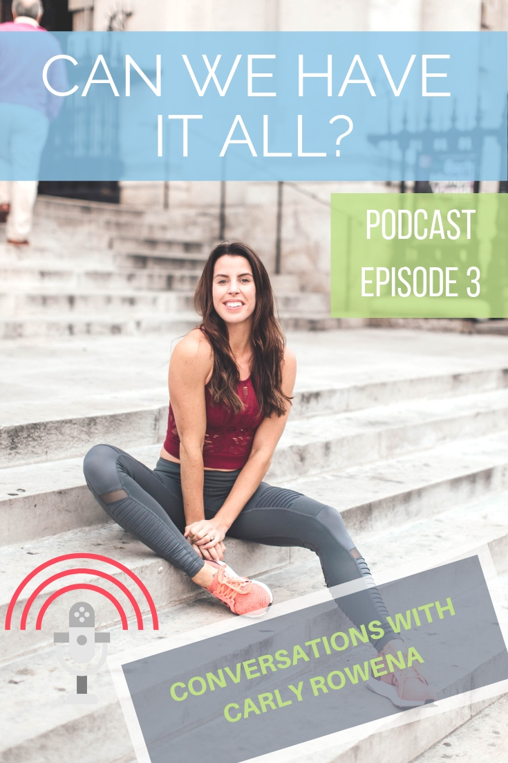 can we have it all podcast for women and mums who want to leave the 9 to 5 carly rowena