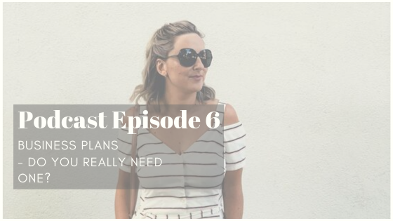 Business Plans – do we really need one?: Podcast Episode 6