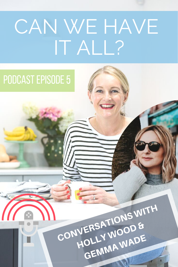 can we have it all podcast gemma wade holly wood hollygoeslightly