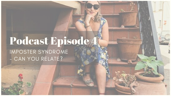 Imposter Syndrome – What is it and how can we tackle it: Podcast Episode 4