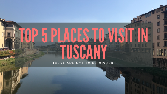 Top 5 places to visit in Tuscany