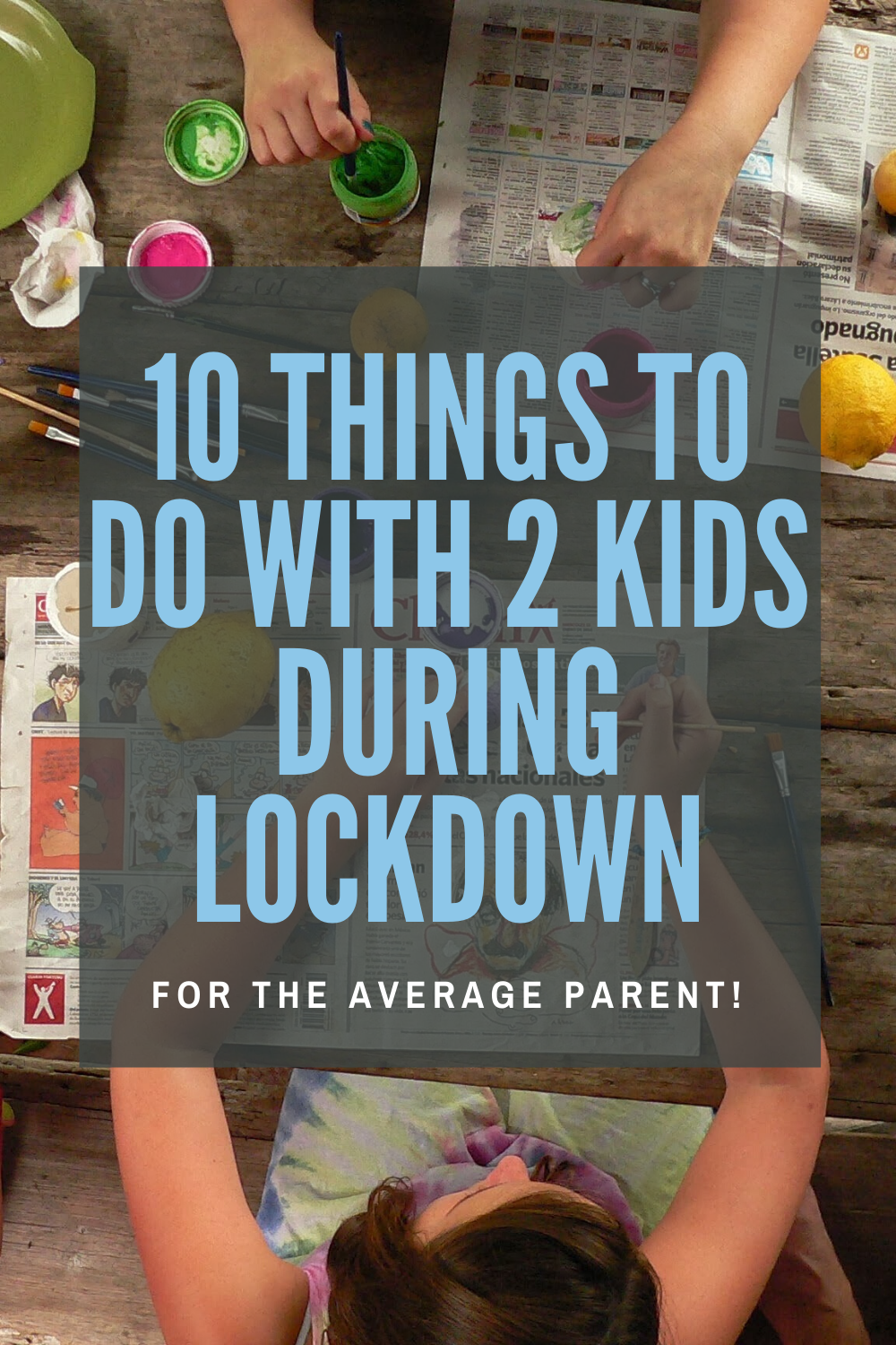 10 things to do with 2 kids during lockdown