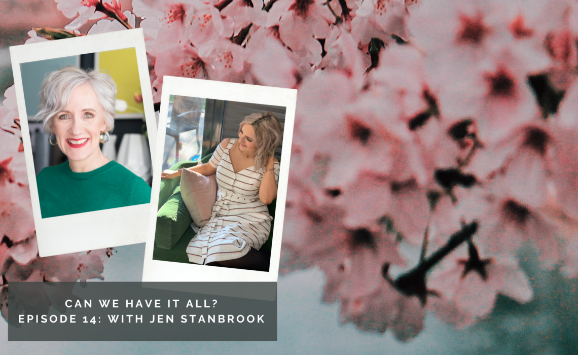 can we have it all podcast woman entrepreneur jen stanbrook